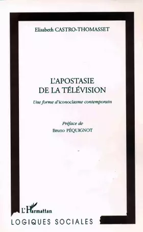 Couverture du produit · L'apostasie de la télévision : une réforme d'iconoclasme contemporain