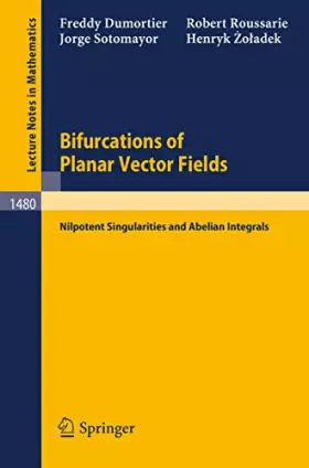 Couverture du produit · Bifurcations of Planar Vector Fields: Nilpotent Singularities and Abelian Integrals (Lecture Notes in Mathematics) (Lecture Not