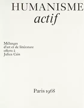 Couverture du produit · Humanisme actif: Vol.2. Mélange d'art et de littérature offerts à Julien Cain