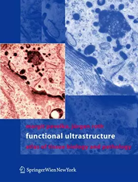 Couverture du produit · Functional Ultrastructure: Atlas of Tissue Biology and Pathology