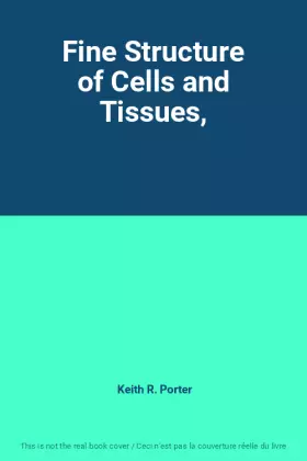 Couverture du produit · Fine Structure of Cells and Tissues,