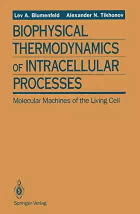 Couverture du produit · Biophysical Thermodynamics of Intracellular Processes: Molecular Machines of the Living Cell (52)