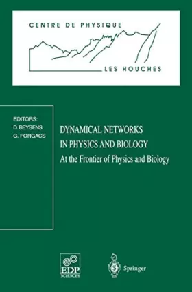 Couverture du produit · Dynamical Networks in Physics and Biology: At The Frontier Of Physics And Biology. Les Houches Workshop, March 17 - 21, 1997 (C