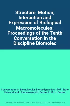 Couverture du produit · Structure, Motion, Interaction and Expression of Biological Macromolecules. Proceedings of the Tenth Conversation in the Discip