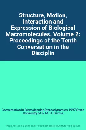 Couverture du produit · Structure, Motion, Interaction and Expression of Biological Macromolecules. Volume 2: Proceedings of the Tenth Conversation in 