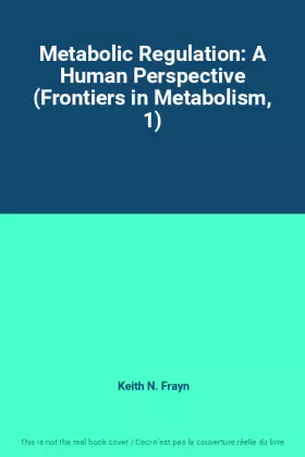 Couverture du produit · Metabolic Regulation: A Human Perspective (Frontiers in Metabolism, 1)