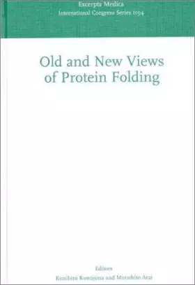 Couverture du produit · Old and New Views of Protein Folding: Proceedings of the 24th Taniguchi International Symposium, Division of Biophysics, Held i