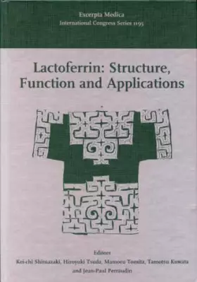 Couverture du produit · Lactoferrin: Structure, Function, and Applications : Proceedings of the 4th International Conference on Lactoferrin: Structure,