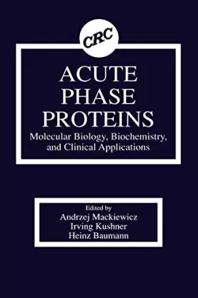 Couverture du produit · Acute Phase Proteins Molecular Biology, Biochemistry, and Clinical Applications: Molecular Biology, Biochemistry, and Clinical 