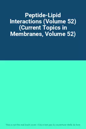 Couverture du produit · Peptide-Lipid Interactions (Volume 52) (Current Topics in Membranes, Volume 52)