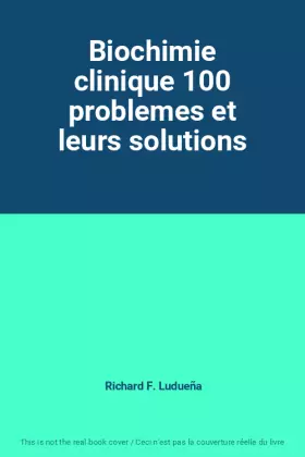 Couverture du produit · Biochimie clinique 100 problemes et leurs solutions