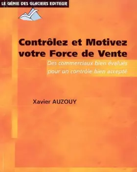 Couverture du produit · Contrôler et Motivez votre Force de vente : Des objectifs bien négociés, des commerciaux bien évalués, un contrôle bien accepté