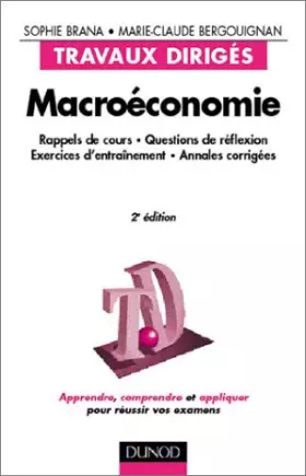 Couverture du produit · Macroéconomie : Rappels de cours, questions de reflexion, exercices d'entraînement, annales corrigées, 2e édition