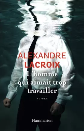Couverture du produit · L'homme qui aimait trop travailler