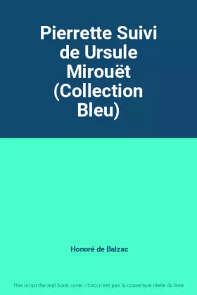 Couverture du produit · Pierrette Suivi de Ursule Mirouët (Collection Bleu)