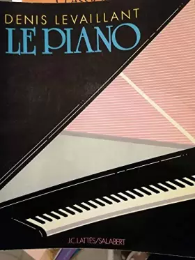 Couverture du produit · LE PIANO [Hardcover] DENIS LEVAILLANT