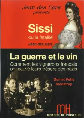 Couverture du produit · Mémoire de l'histoire : Sissi ou la fatalité - La guerre et le vin