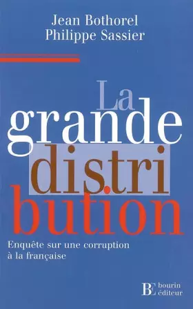 Couverture du produit · La grande distribution : Enquête sur une corruption à la française