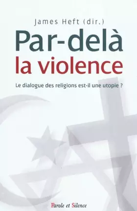 Couverture du produit · Par-delà la violence: Le dialogue des religions est-il une utopie ?