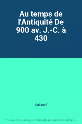 Couverture du produit · Au temps de l'Antiquité De 900 av. J.-C. à 430