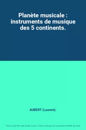 Couverture du produit · Planète musicale : instruments de musique des 5 continents.