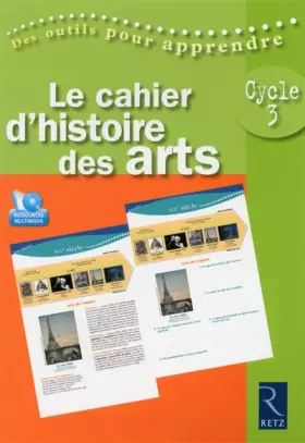 Couverture du produit · Le cahier d'histoire des arts Cycle 3