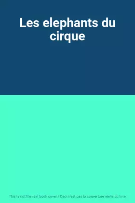 Couverture du produit · Les elephants du cirque