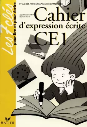 Couverture du produit · LES 7 CLES POUR LIRE ET ECRIRE CE1. Cahier d'expression écrite