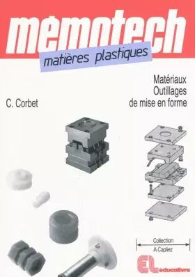 Couverture du produit · Mémotech matières plastiques : Matériaux et outillages de mise en forme