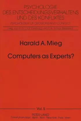 Couverture du produit · Computers as Experts?: On the nonexistence of expert systems (Psychologie des Entscheidungsverhaltens und des Konfliktes)