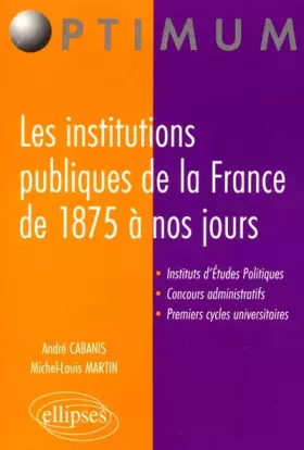Couverture du produit · Les institutions publiques de la France de 1875 à nos jours