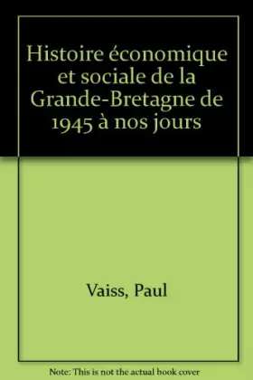 Couverture du produit · Histoire économique et sociale de la Grande-Bretagne de 1945 à nos jours