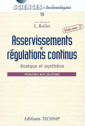 Couverture du produit · Asservissements et régulations continus. Volume 2, Analyse et synthèse, problèmes avec résolutions