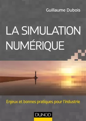 Couverture du produit · La simulation numérique - Enjeux et bonnes pratiques pour l'industrie: Enjeux et bonnes pratiques pour l'industrie