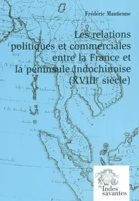 Couverture du produit · Les Relations politiques et commerciales entre la France et la péninsule Indochinoise (Tome II): (XVIIIe siècle)