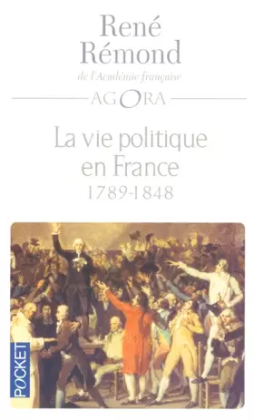 Couverture du produit · La vie politique en France : Tome 1, depuis 1789 (1789-1848)