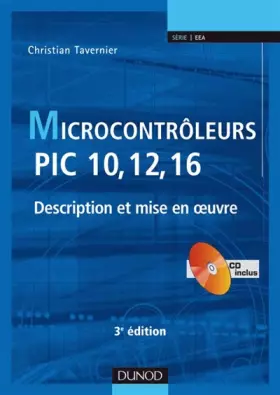 Couverture du produit · Microcontrôleurs PIC 10, 12, 16 - 3ème édition - Description et mise en oeuvre - Livre+CD-Rom: Description et mise en oeuvre