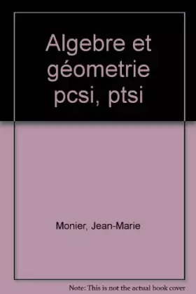 Couverture du produit · Algèbre et géométrie : 120 exercices développés, 700 exercices d'entraînement, rappels de cours : 1re année PCSI, PTSI