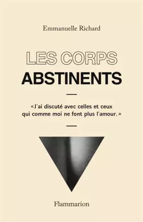 Couverture du produit · Les corps abstinents: « J'ai discuté avec celles et ceux qui comme moi ne font plus l'amour. »