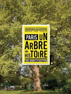 Couverture du produit · PARIS UN ARBRE UNE HISTOIRE 100 ARBRES D'EXCEPTION