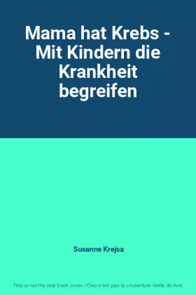 Couverture du produit · Mama hat Krebs - Mit Kindern die Krankheit begreifen