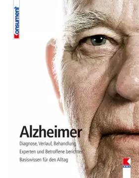 Couverture du produit · Alzheimer: Diagnose, Verlauf, Behandlung. Experten und Betroffene berichten. Basiswissen für den Alltag.