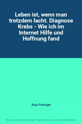 Couverture du produit · Leben ist, wenn man trotzdem lacht. Diagnose Krebs - Wie ich im Internet Hilfe und Hoffnung fand