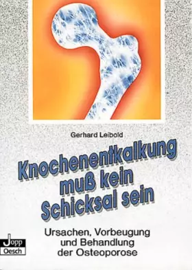 Couverture du produit · Knochenentkalkung muß kein Schicksal sein: Ursachen, Vorbeugung und Behandlung der Osteoporose