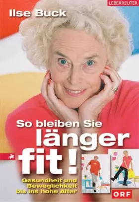 Couverture du produit · So bleiben Sie länger fit!: Gesundheit und Beweglichkeit bis ins hohe Alter