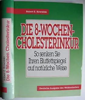 Couverture du produit · Kowalski Die Acht-Wochen-Cholesterinkur. Sonderausgabe. So senken Sie Ihren Blutfettspiegel auf natürliche Weise, Econ, 309 Sei