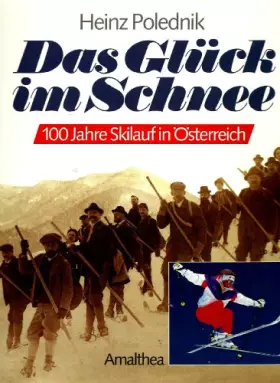 Couverture du produit · Das Glück im Schnee: 100 Jahre Skilauf in Österreich