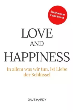 Couverture du produit · Love and Happiness: In allem was wir tun, ist Liebe der Schlüssel (German Edition)