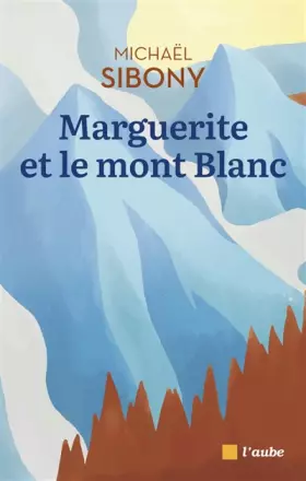 Couverture du produit · Marguerite et le mont Blanc