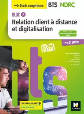 Couverture du produit · Bloc 2 Relation client à distance et digitalisation - BTS NDRC 1&2 - Éd 2018 - Manuel